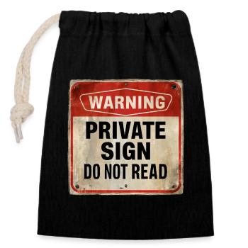 Warning Private Sign Do Not Read Warning Sign - Closable cotton gift bag (14x20cm) - black - Front