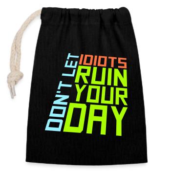 Don't Let Idiots Ruin Your Day Funny Sarcastic - Closable cotton gift bag (14x20cm) - black - Front