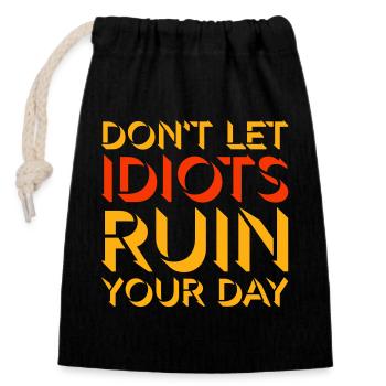 Don't Let Idiots Ruin Your Day Funny Sarcastic - Closable cotton gift bag (14x20cm) - black - Front