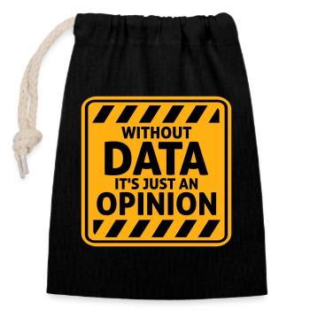 Without Data It's Just An Opinion Statistik Nerd - Verschließbarer Geschenkbeutel aus Baumwolle (14x20cm) - Schwarz - Vorne