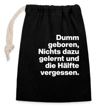 BORN STUPID, LEARNED NOTHING. SARCASM, NAUGHTY - Closable cotton gift bag (14x20cm) - black - Front