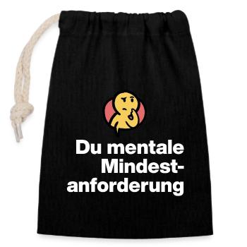 YOU MENTAL MINIMUM DEMAND. SARCASM GIFT - Closable cotton gift bag (14x20cm) - black - Front