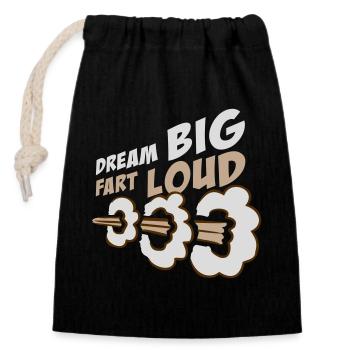 Dream Big Fart Loud Lustig Motivational Spruch - Verschließbarer Geschenkbeutel aus Baumwolle (14x20cm) - Schwarz - Vorne