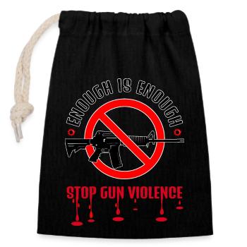 STOP GUN VIOLENCE | ENOUGH IS ENOUGH - Closable cotton gift bag (14x20cm) - black - Front
