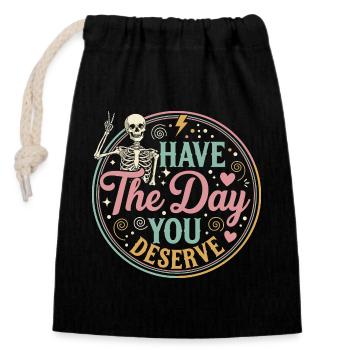 Have the Day You Deserve - Closable cotton gift bag (14x20cm) - black - Front