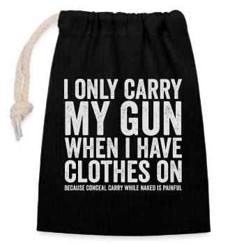 I'm Just Carrying My Gun – Funny Gun Rights – - Closable cotton gift bag (14x20cm) - black - Front