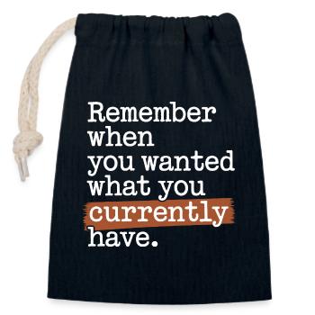 Remember When You Wanted Dankbarkeit Achtsamkeit - Verschließbarer Geschenkbeutel aus Baumwolle (14x20cm) - Navy - Vorne