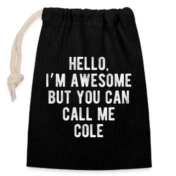 Bonjour je suis génial appelez-moi Cole citation drôle - Sac cadeau en coton avec cordon (14 x 20 cm) - noir - Devant