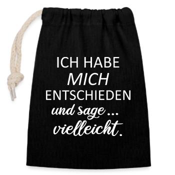 Ich habe mich entschieden und sage vielleicht - Verschließbarer Geschenkbeutel aus Baumwolle (14x20cm) - Schwarz - Vorne
