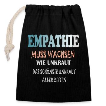 Empathie Muss Wachsen wie Unkraut - Verschließbarer Geschenkbeutel aus Baumwolle (14x20cm) - Schwarz - Vorne