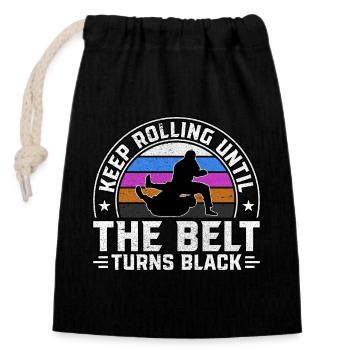 Keep rolling until the belt turns black - Verschließbarer Geschenkbeutel aus Baumwolle (14x20cm) - Schwarz - Vorne