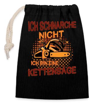 ICH SCHNARCHE NICHT ICH BIN EINE KETTENSÄGE - Verschließbarer Geschenkbeutel aus Baumwolle (14x20cm) - Schwarz - Vorne