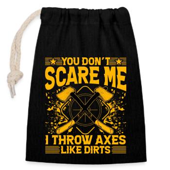 You don't scare me I throw Axes like Dirts - Closable cotton gift bag (14x20cm) - black - Front