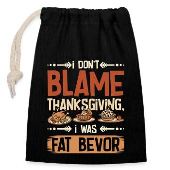 I don't blame thanksgiving I was fat before - Closable cotton gift bag (14x20cm) - black - Front