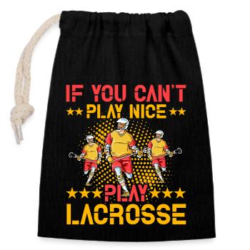 If you can't play nice play Lacrosse - Closable cotton gift bag (14x20cm) - black - Front