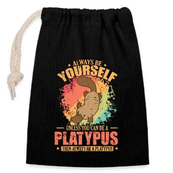 Always be Yourself unless you can be a Platypus - Closable cotton gift bag (14x20cm) - black - Front