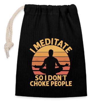 I Meditate So I Don't Choke People Yoga Meditating - Closable cotton gift bag (14x20cm) - black - Front