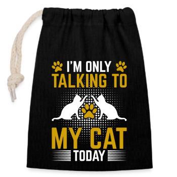 I m Only Talking To My Cat Today - Closable cotton gift bag (14x20cm) - black - Front
