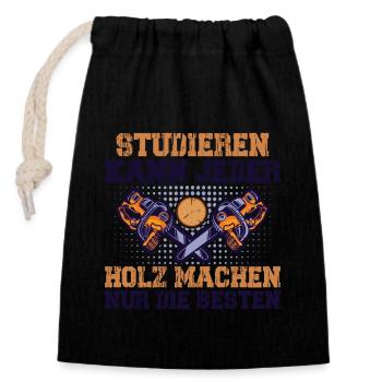 Studieren Kann Jeder Holz Machen Nur Die Besten - Verschließbarer Geschenkbeutel aus Baumwolle (14x20cm) - Schwarz - Vorne