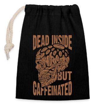 Dead inside, but caffeinated - Closable cotton gift bag (14x20cm) - black - Front