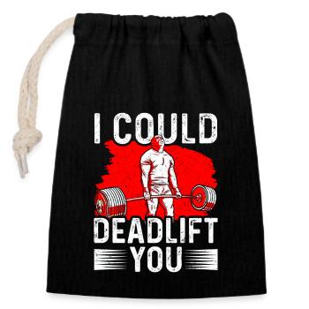 Bodybuilding - I could deadlift you - Verschließbarer Geschenkbeutel aus Baumwolle (14x20cm) - Schwarz - Vorne