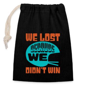 WE LOST BECAUSE WE DIDN'T WIN 2 - Closable cotton gift bag (14x20cm) - black - Front