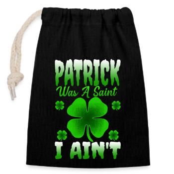 Patrick Was A Saint I Ain't St. Patricks Day - Verschließbarer Geschenkbeutel aus Baumwolle (14x20cm) - Schwarz - Vorne