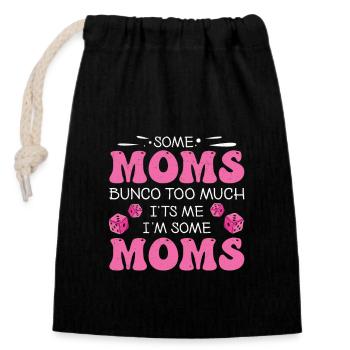 Funny Bunco Some Moms Bunco Too Much It's Me, - Closable cotton gift bag (14x20cm) - black - Front
