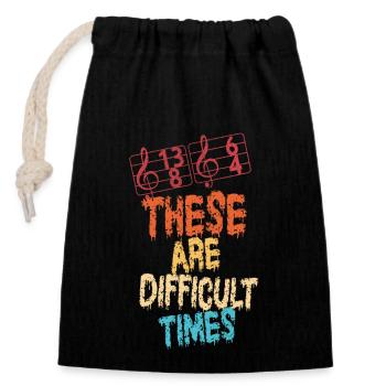 These Are Difficult Times Funny Music Pun - Closable cotton gift bag (14x20cm) - black - Front