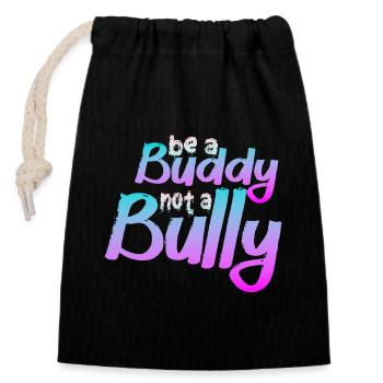 Be A Buddy Not A Bully Anti Bullying - Closable cotton gift bag (14x20cm) - black - Front