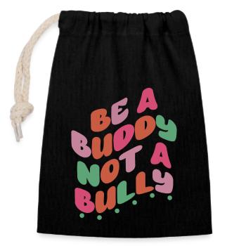 Be A Buddy Not A Bully Anti Bullying - Closable cotton gift bag (14x20cm) - black - Front