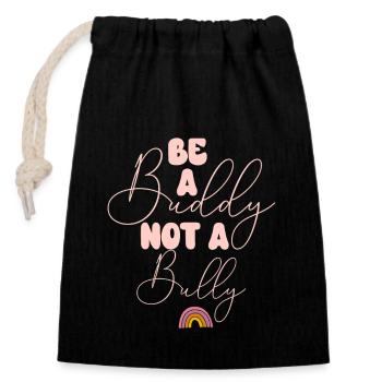 Be A Buddy Not A Bully Anti Bullying - Closable cotton gift bag (14x20cm) - black - Front