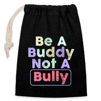 Be A Buddy Not A Bully Anti Bullying - Closable cotton gift bag (14x20cm) - black - Front