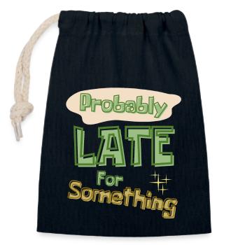 Funny Quote Probably Late For Something - Closable cotton gift bag (14x20cm) - navy - Front