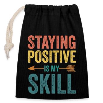 Staying Positive Is My Skill - Closable cotton gift bag (14x20cm) - black - Front