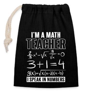 I'm A Math Teacher I Speak In Numbers - Closable cotton gift bag (14x20cm) - black - Front