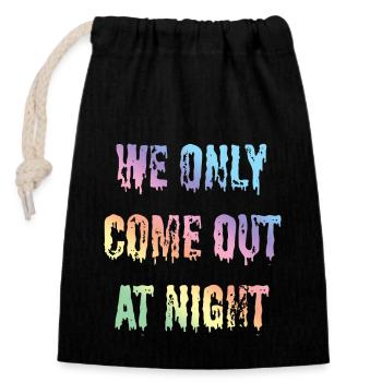 Funny sayings, statement, text we only come out - Closable cotton gift bag (14x20cm) - black - Front