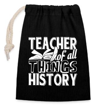 History Teacher Teacher Of All Things History - Closable cotton gift bag (14x20cm) - black - Front