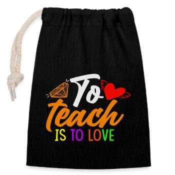 to teach is to love, For teachers, Remembrance - Closable cotton gift bag (14x20cm) - black - Front