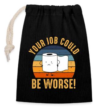 Votre travail pourrait être pire papier toilette - Sac cadeau en coton avec cordon (14 x 20 cm) - noir - Devant
