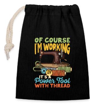 Of course I work It's a power tool - Closable cotton gift bag (14x20cm) - black - Front