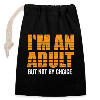 I'm An Adult But Not By Choice - Closable cotton gift bag (14x20cm) - black - Front