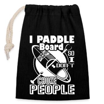Paddleboarding I Paddle Board So I Dont Choke Peop - Closable cotton gift bag (14x20cm) - black - Front