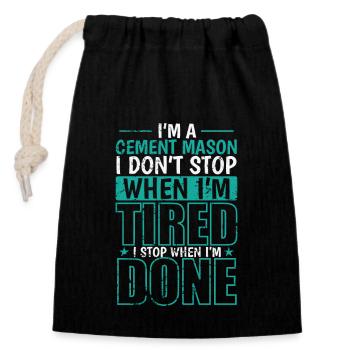 I'm a Cement Mason I don't stop when I'm Tired - Closable cotton gift bag (14x20cm) - black - Front