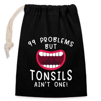 Problems Tonsils Ain't One Mandeln Erholen - Verschließbarer Geschenkbeutel aus Baumwolle (14x20cm) - Schwarz - Vorne