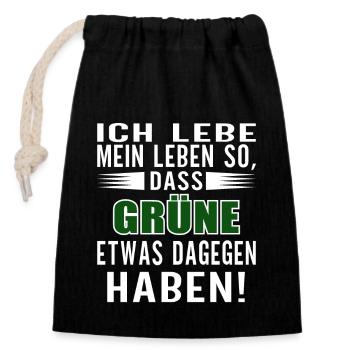 Lebe mein Leben so, dass GRÜNE etwas dagegen haben - Verschließbarer Geschenkbeutel aus Baumwolle (14x20cm) - Schwarz - Vorne