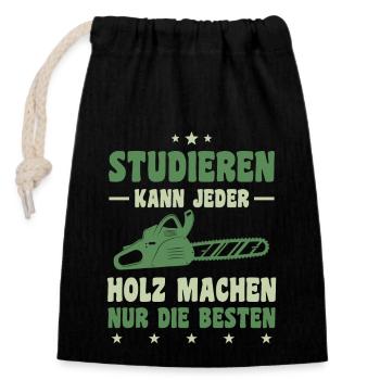 Studieren Kann Jeder Holz Machen Nur Die Besten - Verschließbarer Geschenkbeutel aus Baumwolle (14x20cm) - Schwarz - Vorne