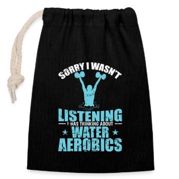 I wasn't Listening Think about Water Aerobics - Verschließbarer Geschenkbeutel aus Baumwolle (14x20cm) - Schwarz - Vorne