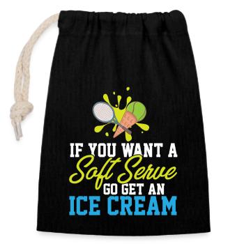 If You Want A Soft Serve Go Get An Ice Cream - Closable cotton gift bag (14x20cm) - black - Front