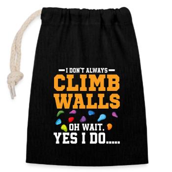 I Don't Always Climb Walls Oh Wait Climbing Boulde - Verschließbarer Geschenkbeutel aus Baumwolle (14x20cm) - Schwarz - Vorne